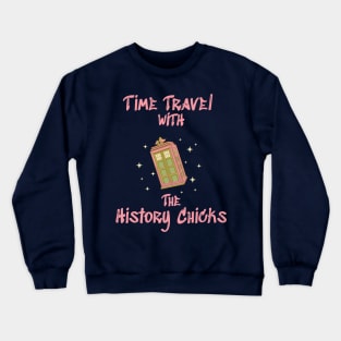Time Travel with The History Chicks Crewneck Sweatshirt